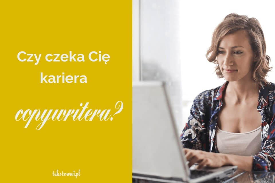 Test na copywritera. Na zdjęciu kobieta przy komputerze, a obok tytuł: Czy czeka Cię kariera copywritera? Quiz